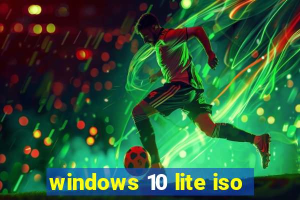 windows 10 lite iso